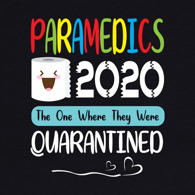 Paramedics Toilet Paper Face 2020 The One Where They Were Quarantined Fighting Coronavirus 2020 by joandraelliot